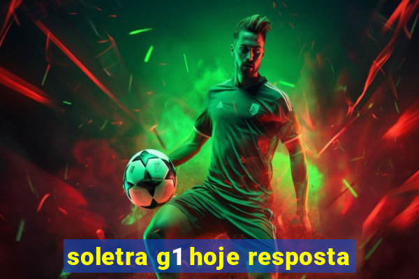 soletra g1 hoje resposta